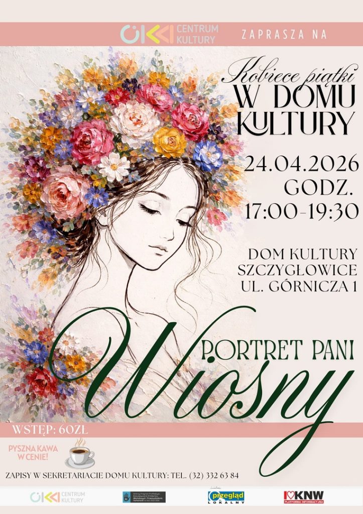 kobiece piatki portret pani wiosny dom kultury knurow szczyglowice